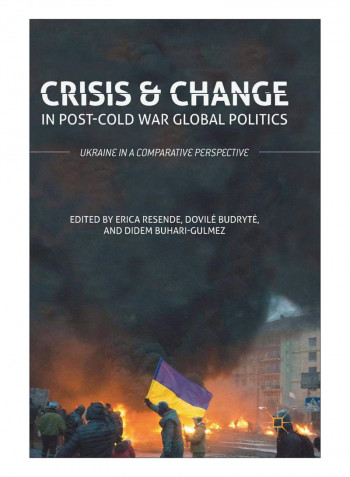 Crisis And Change In Post-Cold War Global Politics Hardcover 1st ed. 2018 Edition