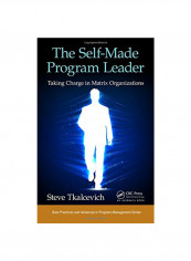 The Self-made Program Leader: Taking Charge In Matrix Organizations Hardcover