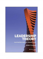 Leadership Theory: Cultivating Critical Perspectives Hardcover