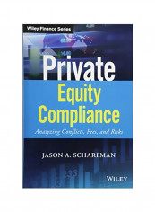 Private Equity Compliance : Analyzing Conflicts, Fees, And Risks Hardcover