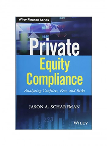 Private Equity Compliance : Analyzing Conflicts, Fees, And Risks Hardcover