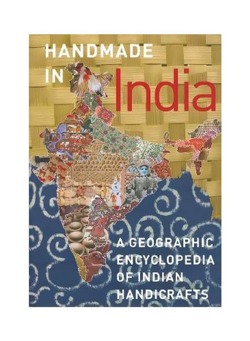 Handmade In India: A Geographic Encyclopedia Of India Handicrafts Hardcover
