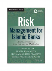 Risk Management For Islamic Banks : Recent Developments From Asia And The Middle East Hardcover