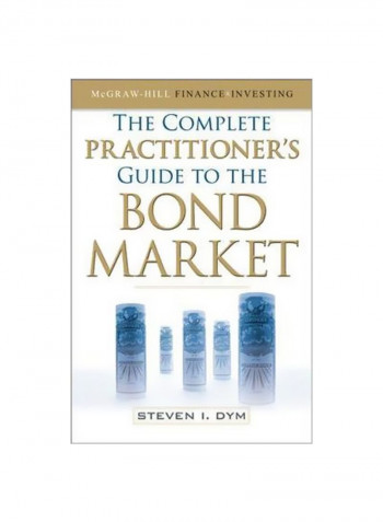 The Complete Practitioner's Guide To The Bond Market Hardcover