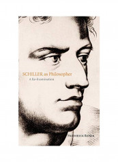 Schiller As Philosopher: A Re-Examination Hardcover