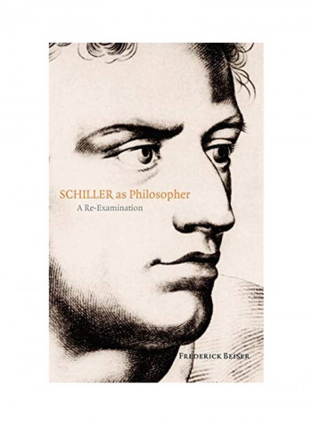 Schiller As Philosopher: A Re-Examination Hardcover