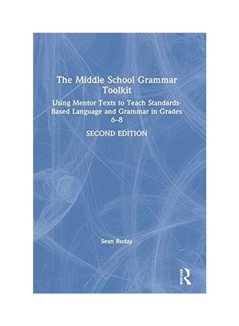 The Middle School Grammar Toolkit: Using Mentor Texts to Teach Standards-Based Language and Grammar in Grades 6-8 Hardcover English by Sean Ruday - 2020