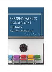 Engaging Parents In Adolescent Therapy Hardcover English by Amie Myrick