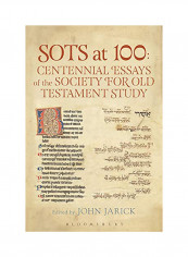 Sots at 100: Centennial Essays of the Society for Old Testament Study Hardcover