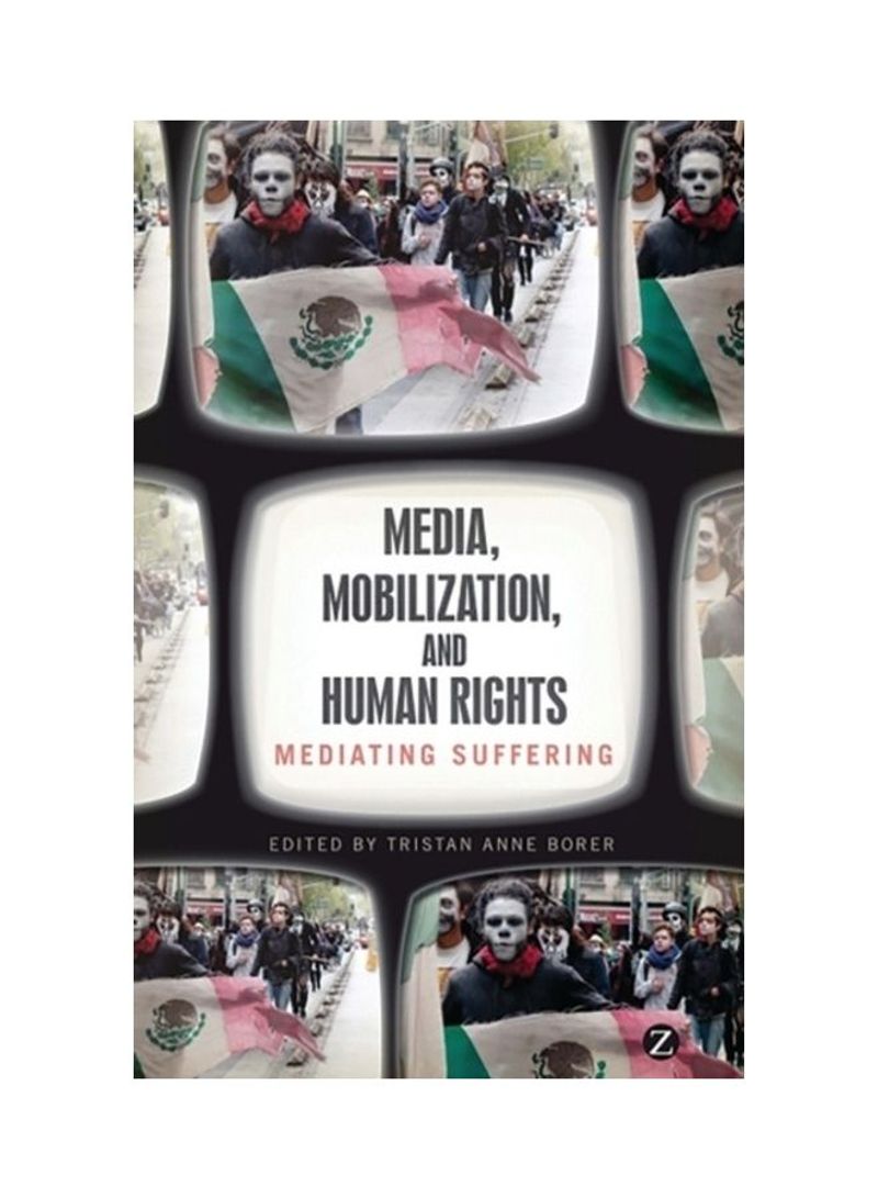 Media, Mobilization, And Human Rights: Mediating Suffering Hardcover English