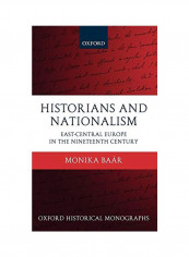 Historians and Nationalism: East-Central Europe in the Nineteenth Century Hardcover