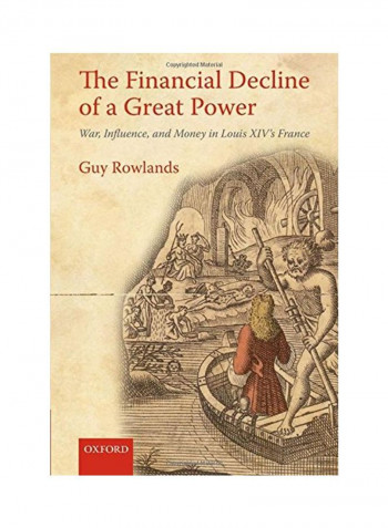 The Financial Decline of a Great Power: War, Influence, and Money in Louis XIV's France Hardcover