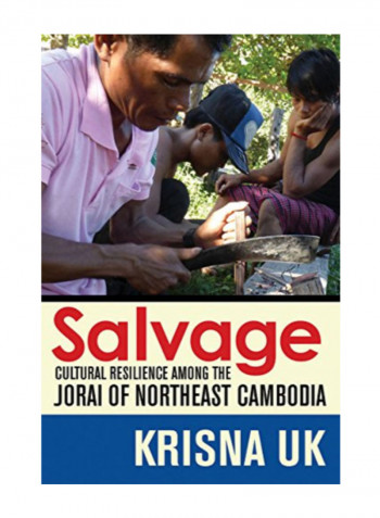 Salvage: Cultural Resilience Among The Jorai Of Northeast Cambodia Hardcover 1