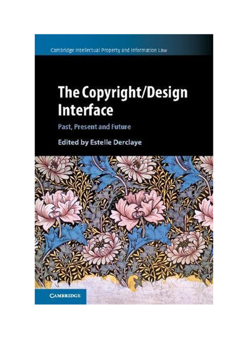 The Copyright/Design Interface: Past, Present And Future Hardcover