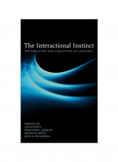 The Interactional Instinct: The Evolution And Acquisition Of Language Hardcover