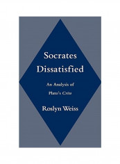 Socrates Dissatisfied: An Analysis Of Plato's Crito Hardcover