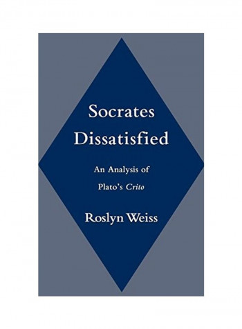Socrates Dissatisfied: An Analysis Of Plato's Crito Hardcover