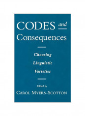 Codes And Consequences: Choosing Linguistic Varieties Hardcover