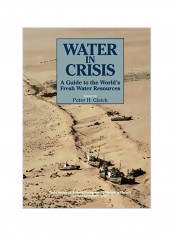 Water In Crisis: A Guide To The World's Fresh Water Resources Paperback