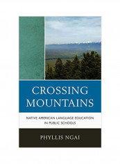 Crossing Mountains: Native American Language Education In Public Schools Hardcover