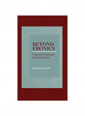 Beyond Ebonics : Linguistic Pride And Racial Prejudice Hardcover