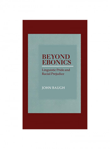 Beyond Ebonics : Linguistic Pride And Racial Prejudice Hardcover