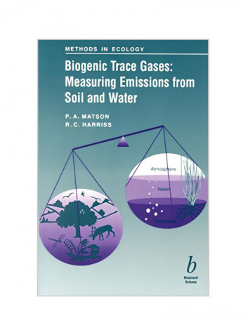 Biogenic Trace Gases : Measuring Emissions From Soil And Water Paperback