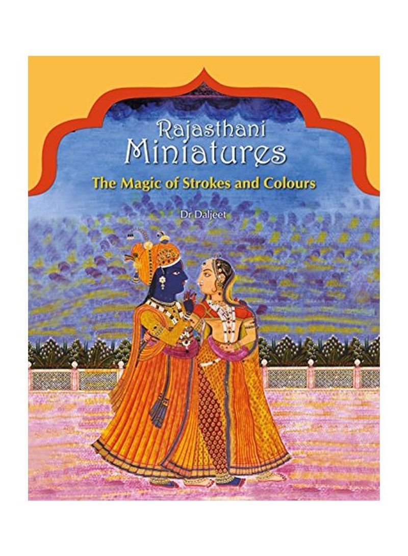 Rajasthani Miniatures: The Magic Of Strokes And Colours Paperback