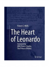 The Heart of Leonardo: Foreword by HRH Prince Charles, The Prince of Wales Hardcover English by Francis Wells
