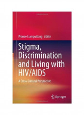 Stigma, Discrimination and Living with HIV/AIDS: A Cross-Cultural Perspective Hardcover English by Pranee Liamputtong