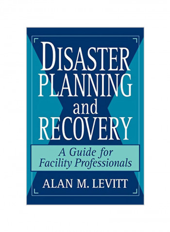 Disaster Planning and Recovery: A Guide for Facility Professionals Hardcover