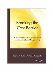 Breaking the Cost Barrier: A Proven Approach to Managing and Implementing Lean Manufacturing Hardcover