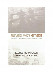 Travels with Ernest: Crossing the Literary/Sociological Divide Hardcover English by Laurel Richardson
