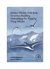 Modern Flexible Multi Body Dynamics Modeling Methodology For Flapping Wing Vehicles Paperback English by Cornelia Altenbuchner