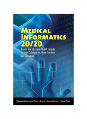 Medical Informatics 20/20 : Quality And Electronic Health Records Through Collaboration, Open Solutions, And Innovation Paperback