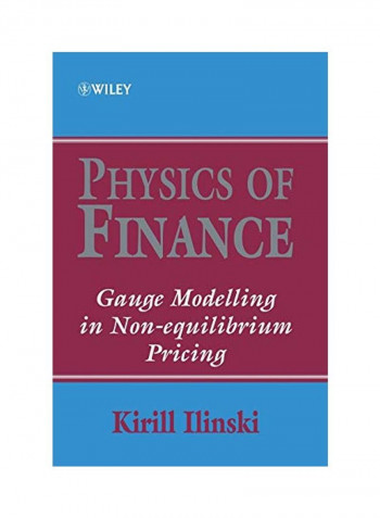 Physics Of Finance: Gauge Modelling In Non-equilibrium Pricing Hardcover