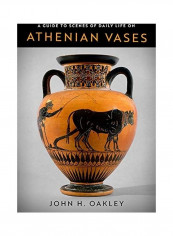 A Guide To Scenes Of Daily Life On Athenian Vases Hardcover English by John H. Oakley