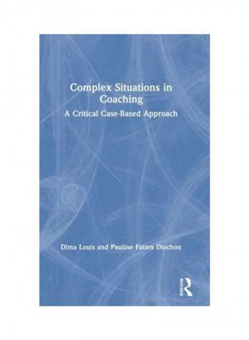 Complex Situations In Coaching: A Critical Case-Based Approach Hardcover English by Dima Louis - 2019