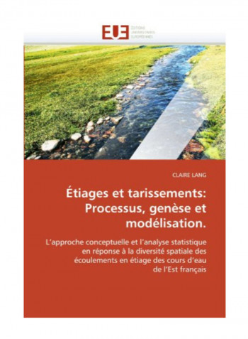 Etiages Et Tarissements: Processus, Genese Et Modelisation. Paperback
