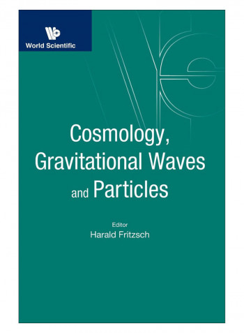 Cosmology, Gravitational Waves And Particles Hardcover