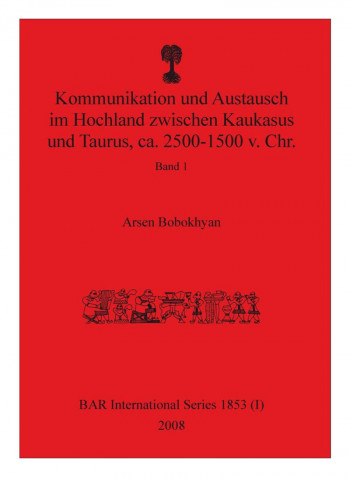 Kommunikation und Austausch im Hochland zwischen Kaukasus und Taurus, ca. 2500-1500 v. Chr. Paperback