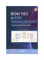 Bow Ties In Risk Management: A Concept Book For Process Safety Hardcover