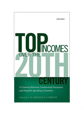 Top Incomes Over the Twentieth Century: A Contrast Betweem Continental European and English-Speaking Countries Hardcover