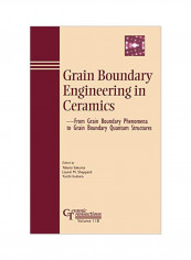 Grain Boundary Engineering In Ceramics: From Grain Boundary Phenomena To Grain Boundary Quantum Structures Hardcover