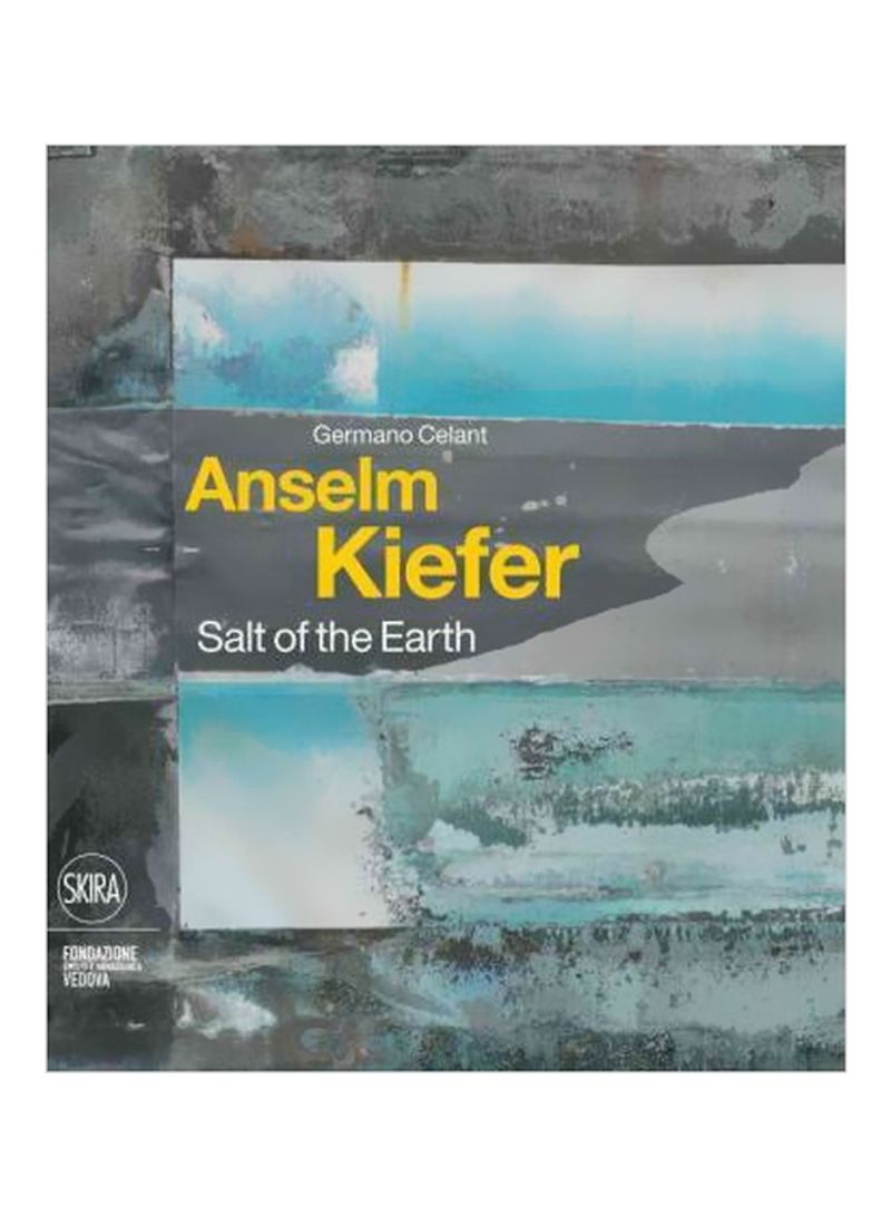 Anselm Kiefer: Salt Of The Earth Hardcover