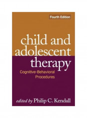 Child And Adolescent Therapy, Fourth Edition : Cognitive-behavioral Procedures Hardcover 4