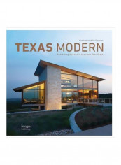 Texas Modern : Redefining Houses In The Lone Star State Hardcover