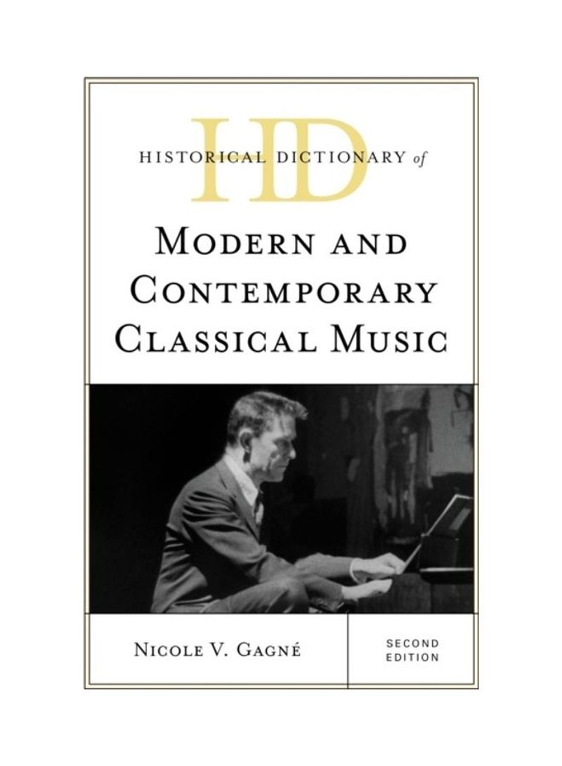 Historical Dictionary Of Modern And Contemporary Classical Music Hardcover English by Nicole V. Gagné