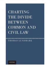 Charting The Divide Between Common And Civil Law Hardcover