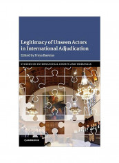 Legitimacy Of Unseen Actors In International Adjudication Hardcover